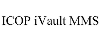 ICOP IVAULT MMS