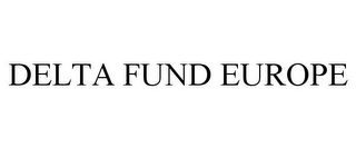 DELTA FUND EUROPE