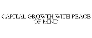 CAPITAL GROWTH WITH PEACE OF MIND