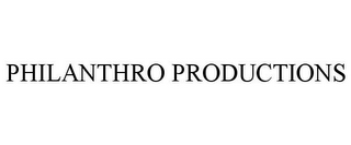 PHILANTHRO PRODUCTIONS