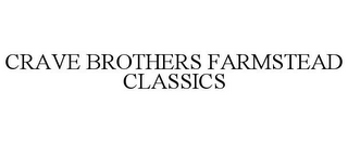 CRAVE BROTHERS FARMSTEAD CLASSICS