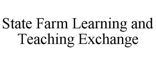 STATE FARM LEARNING AND TEACHING EXCHANGE