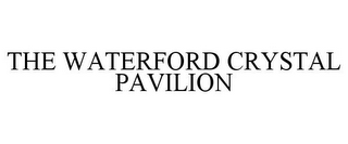 THE WATERFORD CRYSTAL PAVILION