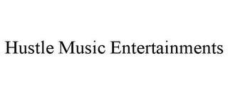 HUSTLE MUSIC ENTERTAINMENTS