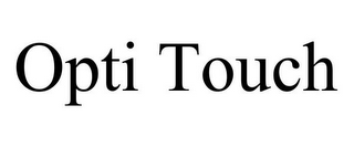 OPTI TOUCH