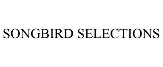 SONGBIRD SELECTIONS