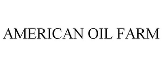 AMERICAN OIL FARM