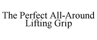 THE PERFECT ALL-AROUND LIFTING GRIP