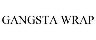 GANGSTA WRAP