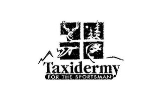 TAXIDERMY FOR THE SPORTSMAN