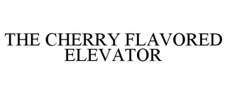 THE CHERRY FLAVORED ELEVATOR