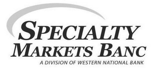 SPECIALTY MARKETS BANC A DIVISION OF WESTERN NATIONAL BANK