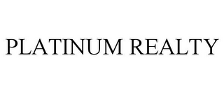 PLATINUM REALTY