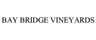 BAY BRIDGE VINEYARDS