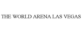 THE WORLD ARENA LAS VEGAS