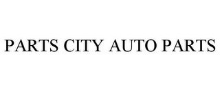 PARTS CITY AUTO PARTS