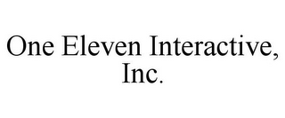 ONE ELEVEN INTERACTIVE, INC.