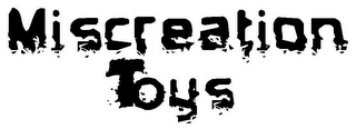 MISCREATION TOYS