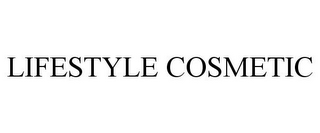 LIFESTYLE COSMETIC