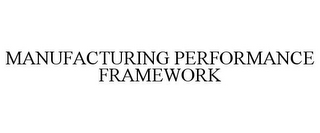 MANUFACTURING PERFORMANCE FRAMEWORK