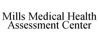 MILLS MEDICAL HEALTH ASSESSMENT CENTER