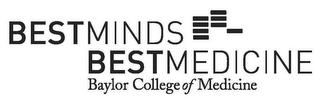 BEST MINDS BEST MEDICINE BAYLOR COLLEGE OF MEDICINE