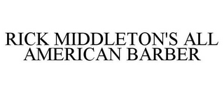 RICK MIDDLETON'S ALL AMERICAN BARBER