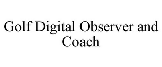 GOLF DIGITAL OBSERVER AND COACH