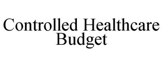 CONTROLLED HEALTHCARE BUDGET