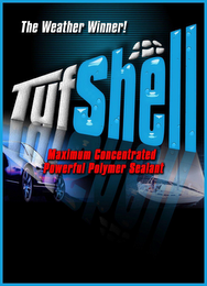 THE WEATHER WINNER! TUFSHELL MAXIMUM CONCENTRATED POWERFUL POLYMER SEALANT