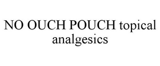 NO OUCH POUCH TOPICAL ANALGESICS