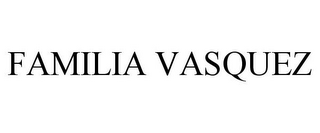 FAMILIA VASQUEZ