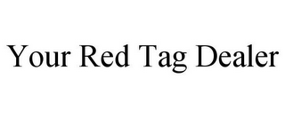 YOUR RED TAG DEALER