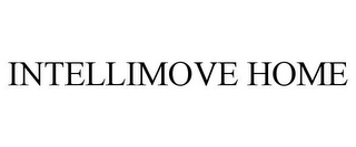 INTELLIMOVE HOME