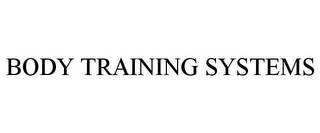 BODY TRAINING SYSTEMS