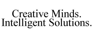 CREATIVE MINDS. INTELLIGENT SOLUTIONS.