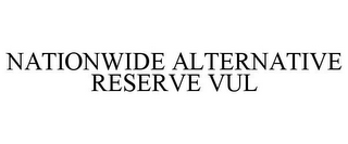 NATIONWIDE ALTERNATIVE RESERVE VUL