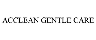 ACCLEAN GENTLE CARE