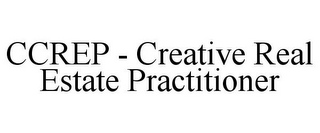 CCREP - CREATIVE REAL ESTATE PRACTITIONER