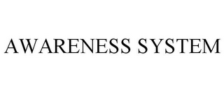 AWARENESS SYSTEM