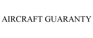 AIRCRAFT GUARANTY