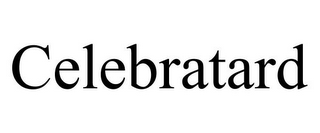 CELEBRATARD