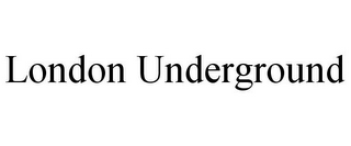 LONDON UNDERGROUND