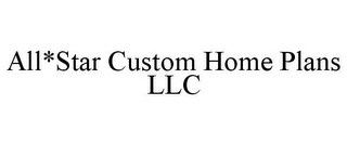 ALL*STAR CUSTOM HOME PLANS LLC