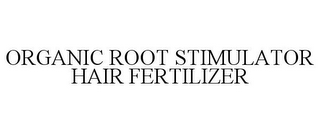 ORGANIC ROOT STIMULATOR HAIR FERTILIZER