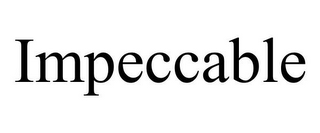 IMPECCABLE