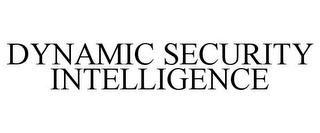 DYNAMIC SECURITY INTELLIGENCE