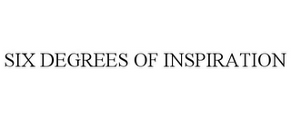 SIX DEGREES OF INSPIRATION