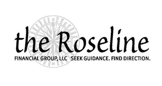 THE ROSELINE FINANCIAL GROUP, LLC SEEK GUIDANCE. FIND DIRECTION.