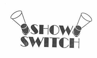 SHOW SWITCH